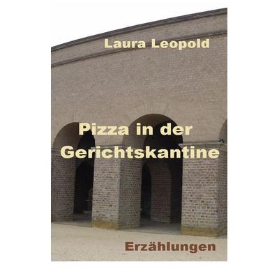 Pizza in der Gerichtskantine, Taschenbuch von Laura Leopold, Twentysix, 978-3-7407-6486-9