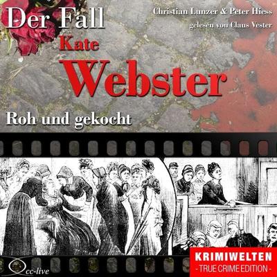 Roh und gekocht - Der Fall Kate Webster - Peter Hiess,Christian Lunzer, Audio, 9783956162886