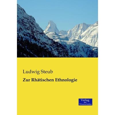 Zur Rhätischen Ethnologie, Taschenbuch von Ludwig Steub, Verlag der Wissenschaften, 978-3-95700-269-3