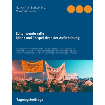 Zeitenwende 1989 - Bilanz und Perspektiven der Aufarbeitung, Taschenbuch von Nancy Aris,Burkart Pilz,Manfred Sapper, BoD – Books on Demand,