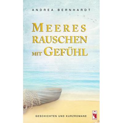 Meeresrauschen mit Gefühl, Taschenbuch von Andrea Bernhardt, Frieling & Huffmann, 978-3-8280-3805-9