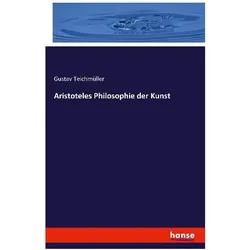Aristoteles Philosophie der Kunst, Sachbücher von Gustav Teichmüller