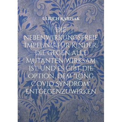 Die nebenwirkungsfreie Impfung für Kinder, die gegen alle Mutanten wirksam ist. Und es gibt die Option, dem 'Long Covid Syndrom' entgegenzuwirken,
