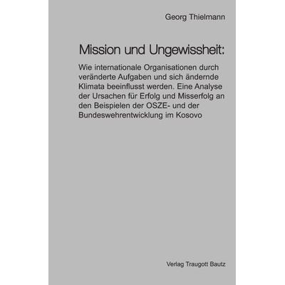 Mission und Ungewissheit:, Taschenbuch von Georg Thielmann, Traugott Bautz, 978-3-88309-664-3