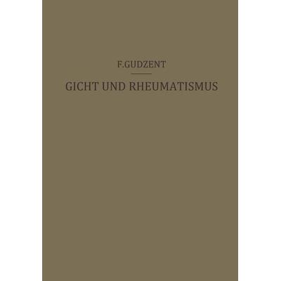 Gicht und Rheumatismus, Taschenbuch von F. Gudzent, Springer Berlin, 978-3-642-89784-9
