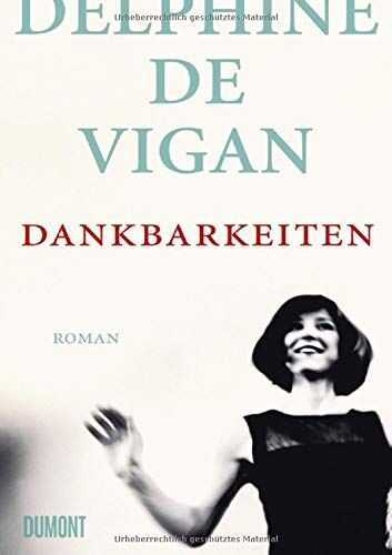 Vigan, Delphine de - Dankbarkeiten: Roman - Preis vom 12.10.2026 11:37:12 h