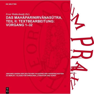 Das Mahāparinirvāṇasūtra, Teil II: Textbearbeitung: Vorgang 1–32, Gebundene Ausgabe von , De Gruyter, 978-3-11-273486-5