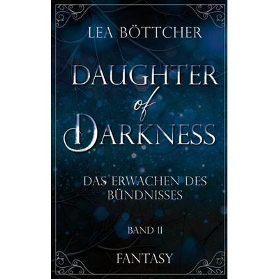 Daughter of Darkness, Taschenbuch von Lea Böttcher, BoD – Books on Demand, 978-3-7597-5850-7