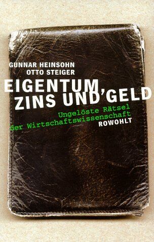 Gunnar Heinsohn - Eigentum, Zins und Geld. Ungelöste Rätsel der Wirtschaftswissenschaft - Preis vom 09.10.2026 07:28:09 h