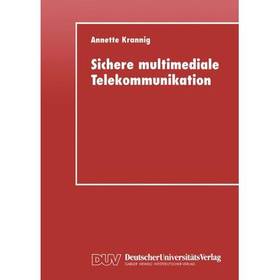 Sichere multimediale Telekommunikation, Taschenbuch von Annette Krannig, Deutscher Universitätsverlag, 978-3-8244-2114-5
