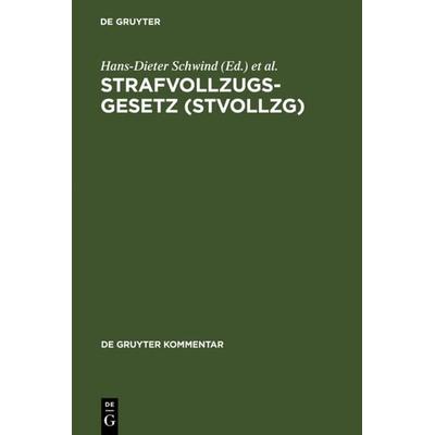 Strafvollzugsgesetz (StVollzG), Gebundene Ausgabe von Hans-Dieter Schwind,Alexander Böhm,Jörg-Martin Jehle, De Gruyter, 978-3-89949-040-4