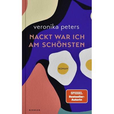 Nackt war ich am schönsten, Gebundene Ausgabe von Veronika Peters, Rowohlt Kindler
