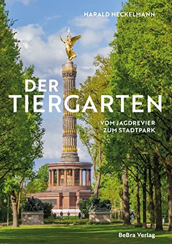 Harald Neckelmann - Der Tiergarten: Vom Jagdrevier zum Stadtpark - Preis vom 09.10.2026 07:28:09 h