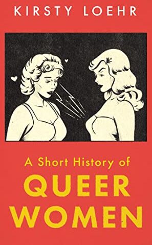 Kirsty Loehr - A Short History of Queer Women - Preis vom 09.10.2026 07:28:09 h