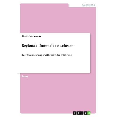 Regionale Unternehmenscluster, Taschenbuch von Matthias Kaiser, GRIN, 978-3-640-28621-8