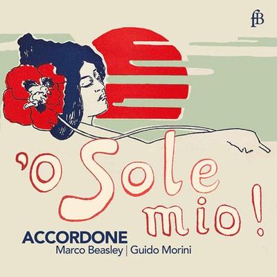 O Sole Mio-Eine Reise zur Kunst des Singens und - BeasleyMorini,Antico,Lislevand,Accordone, CD