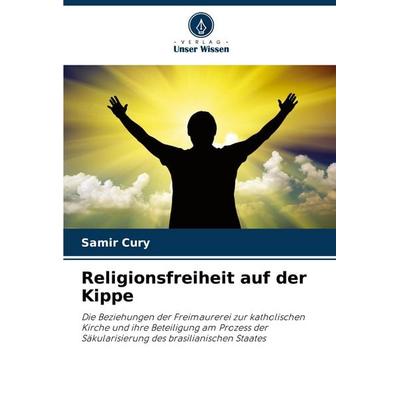 Religionsfreiheit auf der Kippe, Taschenbuch von Samir Cury, Verlag Unser Wissen, 978-620-7-02086-7