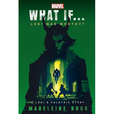 Marvel: What If...Loki Was Worthy? (a Loki & Valkyrie Story), Taschenbuch von Madeleine Roux,Marvel, Random House USA, 978-0-593-72437-8