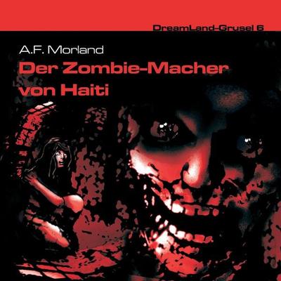 Der Zombie-Macher von Haiti - A. F. Morland, Audio, 4260507149428