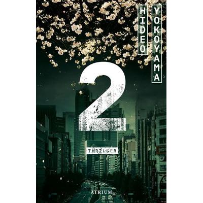2, Gebundene Ausgabe von Hideo Yokoyama, Atrium Verlag AG
