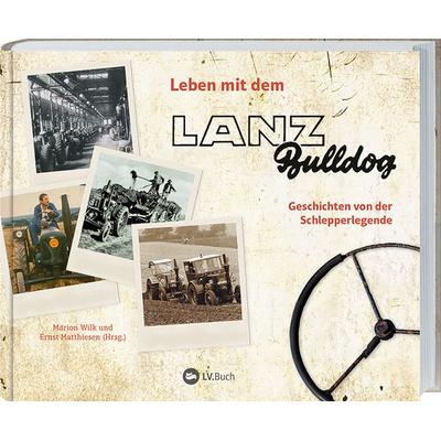Leben mit dem Lanz Bulldog, Gebundene Ausgabe von Marion Wilk,Ernst Matthiesen, Landwirtschaftsvlg Münster, 978-3-7843-5696-9