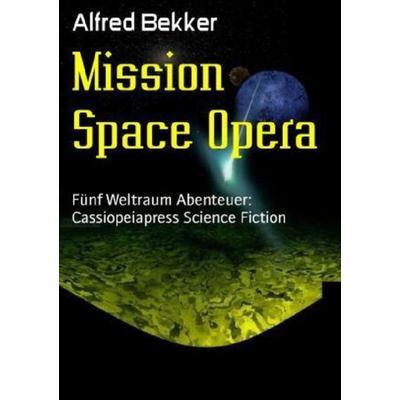 Mission Space Opera, Taschenbuch von Alfred Bekker, Epubli, 978-3-7529-5878-2