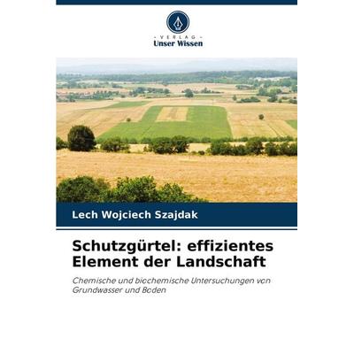 Schutzgürtel: effizientes Element der Landschaft, Taschenbuch von Lech Wojciech Szajdak, Verlag Unser Wissen, 978-620-3-15365-1
