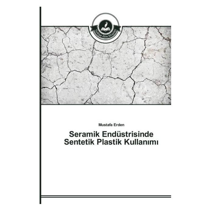 Türkiye Alim Kitaplar Seramik Endüstrisinde Sentetik Plastik Kullan m (Türkisch, Softcover, Mustafa Erden) (51407831)