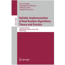 Reliable Implementation of Real Number Algorithms: Theory and Practice, Fachbücher von Peter Hertling, Christoph M. Hoffmann, Nathalie Revol, Christoph, Wolfram, Luther, M Hoffmann