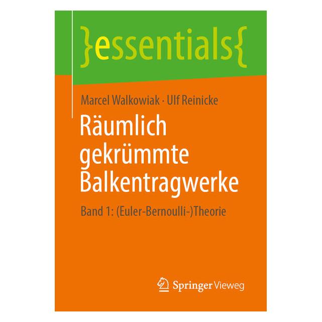Springer Räumlich gekrümmte Balkentragwerke (Deutsch, Softcover, Marcel Walkowiak, Ulf Reinicke) (54586192)