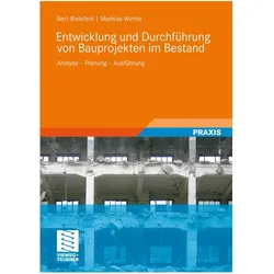 Entwicklung und Abwicklung von Bauprojekten im Bestand, Fachbücher von Bert Bielefeld, Mathias Wirths