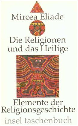 Mircea Eliade - Die Religionen und das Heilige: Elemente der Religionsgeschichte (insel taschenbuch) - Preis vom 09.10.2026 07:28:09 h