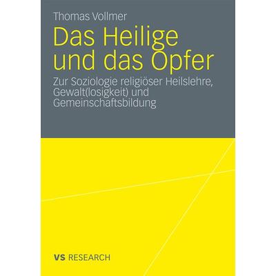 Das Heilige und das Opfer, Taschenbuch von Thomas Vollmer, VS Verlag für Sozialwissenschaften, 978-3-531-17120-3