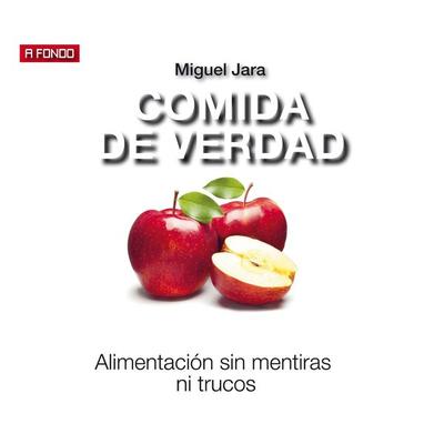 Comida de verdad. Alimentación sin mentiras ni trucos - Miguel Jara, Audio, 9789152138236