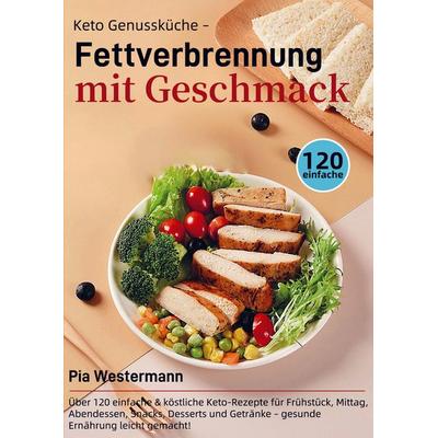 Keto Genussküche - Fettverbrennung mit Geschmack, Taschenbuch von Pia Westermann, Bookmundo, 978-94-038-4745-0