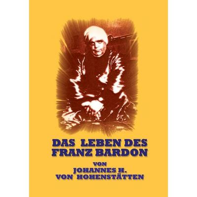 Das Leben des Franz Bardon, Taschenbuch von Johannes H. Hohenstätten, BoD – Books on Demand, 978-3-7322-4271-9