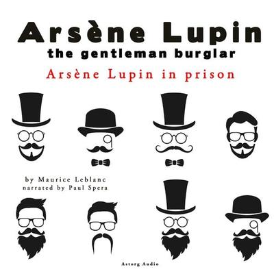 Arsène Lupin in prison, the adventures of Arsene Lupin the gentleman burglar - Maurice Leblanc, Audio, 9782821106826