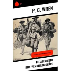 Die Abenteuer der Fremdenlegionäre, Belletristik von P C Wren