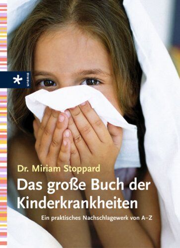 Miriam Stoppard - Das große Buch der Kinderkrankheiten: Ein praktisches Nachschlagewerk von A - Z - Preis vom 13.10.2026 19:28:25 h