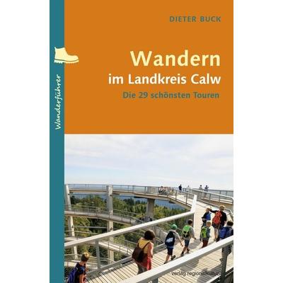 Wandern im Landkreis Calw, Taschenbuch von Dieter Buck, Verlag regionalkultur, 978-3-95505-447-2