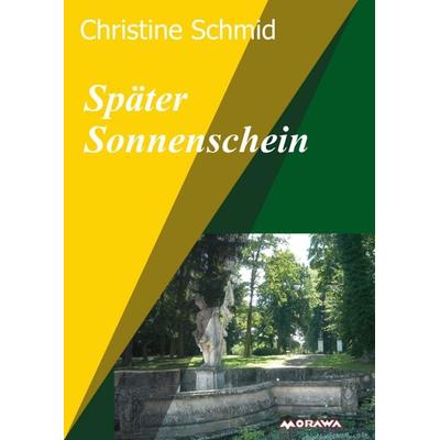 Später Sonnenschein, Taschenbuch von Christine Schmid, Buchschmiede, 978-3-99070-584-1