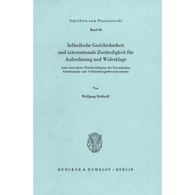 Inländische Gerichtsbarkeit und internationale Zuständigkeit für Aufrechnung und Widerklage, Taschenbuch von Wolfgang Eickhoff, Duncker & Humblot,