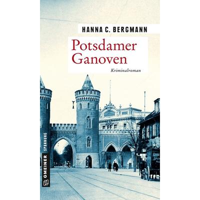 Potsdamer Ganoven, Taschenbuch von Hanna C. Bergmann, Gmeiner-Verlag, 978-3-8392-2461-8