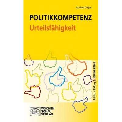 Politikkompetenz Urteilsfähigkeit, Taschenbuch von Joachim Detjen, Wochenschau, 978-3-89974-865-9