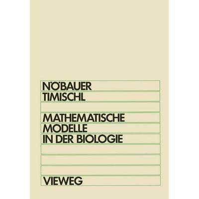Mathematische Modelle in der Biologie, Taschenbuch von Wilfried Nöbauer, Vieweg & Teubner, 978-3-528-03068-1