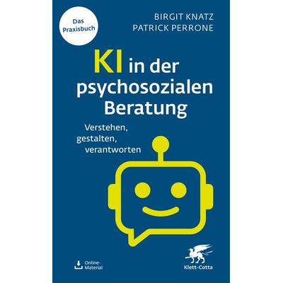 KI in der psychosozialen Beratung, Taschenbuch von Birgit Knatz,Patrick Perrone, Klett Cotta, 978-3-608-98935-9
