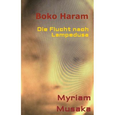 Boko Haram, Taschenbuch von Myriam Musaka, Tredition, 978-3-7323-0026-6