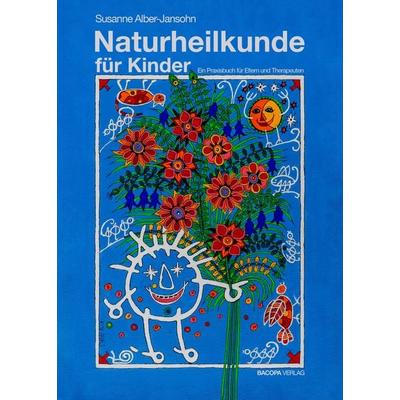 Naturheilkunde für Kinder, Gebundene Ausgabe von Susanne Alber-Jansohn, Bacopa, 978-3-99114-084-9