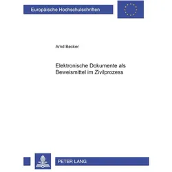 Elektronische Dokumente als Beweismittel im Zivilprozess, Fachbücher von Arnd Becker