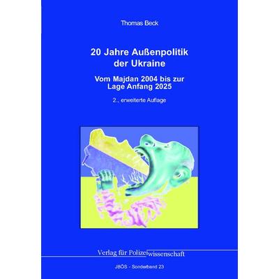 20 Jahre Außenpolitik der Ukraine, Taschenbuch von Thomas Beck, Verlag für Polizeiwissenschaft, 978-3-86676-885-7